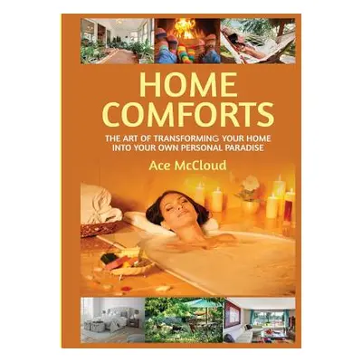 "Home Comforts: The Art of Transforming Your Home Into Your Own Personal Paradise" - "" ("McClou