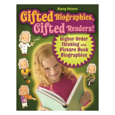 "Gifted Biographies, Gifted Readers!: Higher Order Thinking with Picture Book Biographies" - "" 