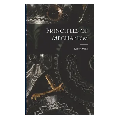 "Principles of Mechanism" - "" ("Willis Robert")