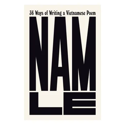 "36 Ways of Writing a Vietnamese Poem" - "" ("Le Nam")