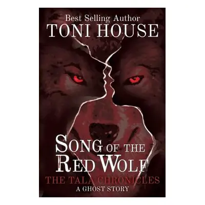 "Song Of The Red Wolf: The Tala Chronicles" - "" ("House Toni")