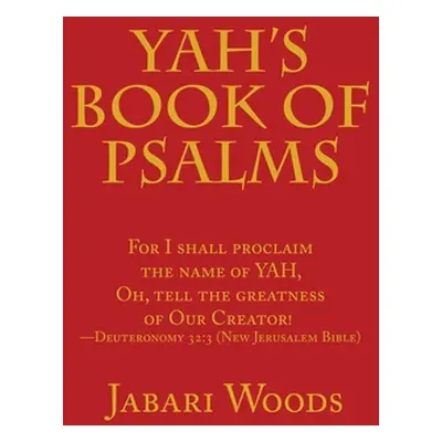 "Yah's Book of Psalms: For I Shall Proclaim the Name of Yah, Oh, Tell the Greatness of Our Creat