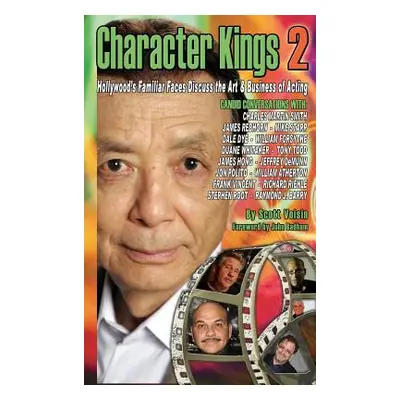 "Character Kings 2: Hollywood's Familiar Faces Discuss the Art & Business of Acting (Hardback)" 