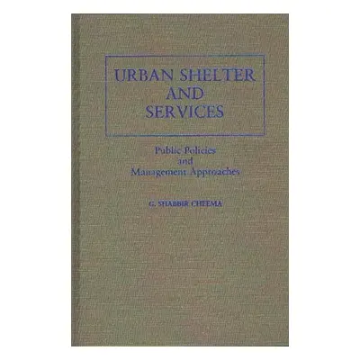 "Urban Shelter and Services: Public Policies and Management Approaches" - "" ("Cheema Shabbir")