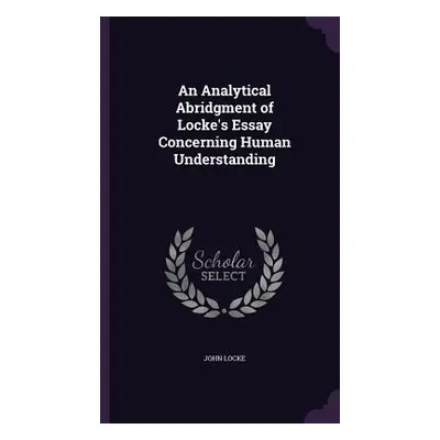 "An Analytical Abridgment of Locke's Essay Concerning Human Understanding" - "" ("Locke John")