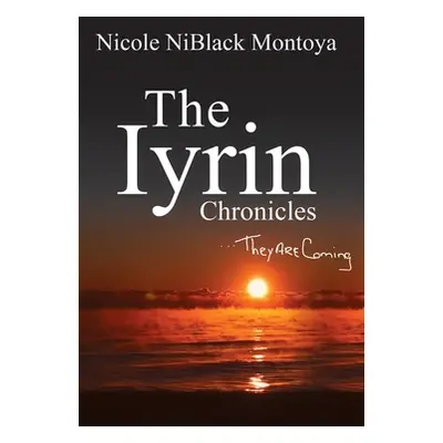 "The Iyrin Chronicles: They Are Coming" - "" ("Montoya Nicole Niblack")