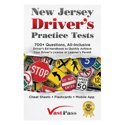 "New Jersey Driver's Practice Tests: 700+ Questions, All-Inclusive Driver's Ed Handbook to Quick