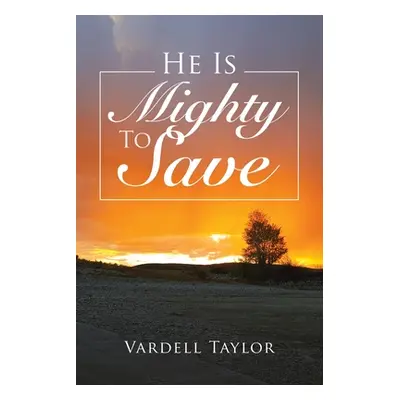 "He Is Mighty To Save" - "" ("Taylor Vardell")