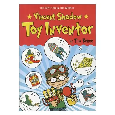 "Vincent Shadow: Toy Inventor" - "" ("Kehoe Tim")