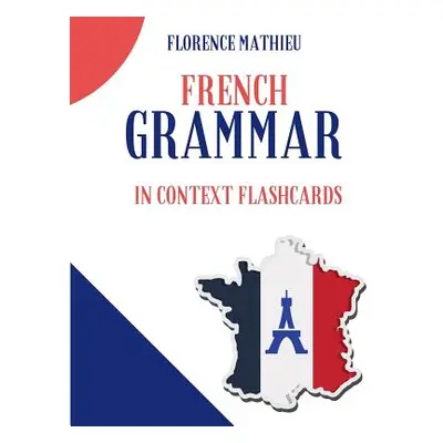 "French Grammar in Context Flashcards: French-English flash cards workbook for students children