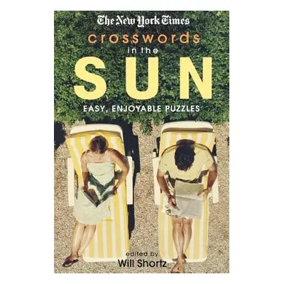 "The New York Times Crosswords in the Sun: Easy, Enjoyable Puzzles" - "" ("New York Times")