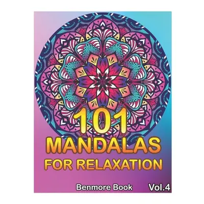 "101 Mandalas For Relaxation: Big Mandala Coloring Book for Adults 101 Images Stress Management 