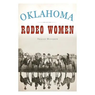 "Oklahoma Rodeo Women" - "" ("Hanshew Tracey")