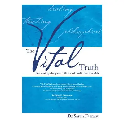 "The Vital Truth: Accessing the Possibilities of Unlimited Health" - "" ("Farrant Sarah")