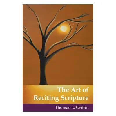 "The Art of Reciting Scripture" - "" ("Griffin Thomas L.")