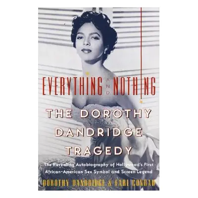 "Everything and Nothing: The Dorothy Dandridge Tragedy" - "" ("Dandridge Dorothy")