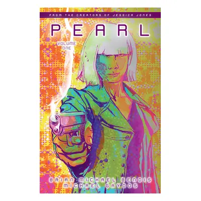 "Pearl Volume 1" - "" ("Bendis Brian Michael")