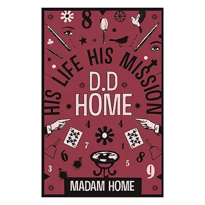 "D D Home: His Life His Mission" - "" ("Home Madam")