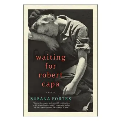 "Waiting for Robert Capa" - "" ("Fortes Susana")