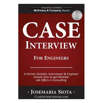 "Case Interview for Engineers: A Former Deloitte, Interviewer & Engineer reveals how to get Mult