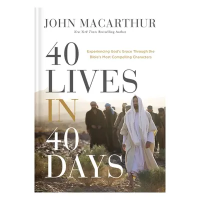 "40 Lives in 40 Days: Experiencing God's Grace Through the Bible's Most Compelling Characters" -