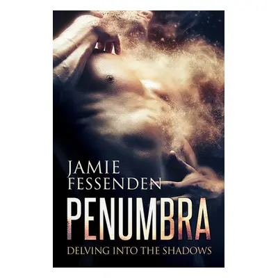 "Penumbra: Delving Into the Shadows (First Edition, New Edition, First Edition, New)" - "" ("Fes