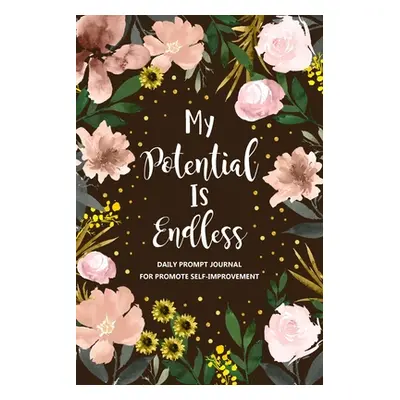 "My Potential is Endless: Self Improvement Journal, Self Development Journal, Personal Growth Jo