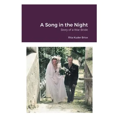 "A Song in the Night: Story of a War Bride" - "" ("Brice Rita Kuder")