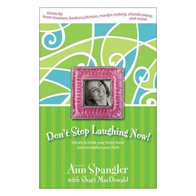 "Don't Stop Laughing Now: Stories to Tickle Your Funny Bone and Strengthen Your Faith" - "" ("Sp