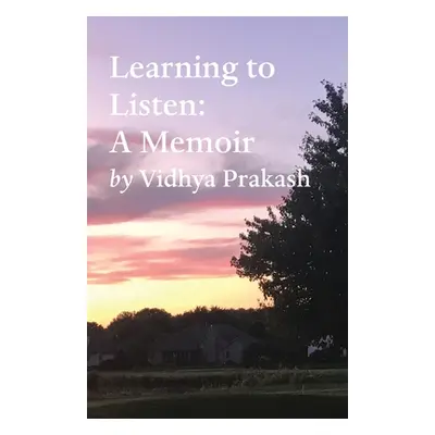 "Learning to Listen: A Memoir" - "" ("Prakash Vidhya")