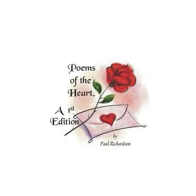 "Poems from the Heart: 1st Edition" - "" ("Richardson Paul")