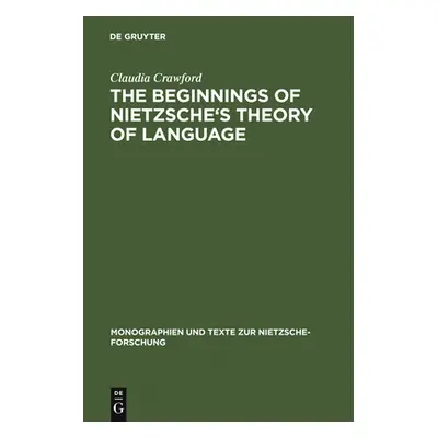 "The Beginnings of Nietzsche's Theory of Language" - "" ("Crawford Claudia")