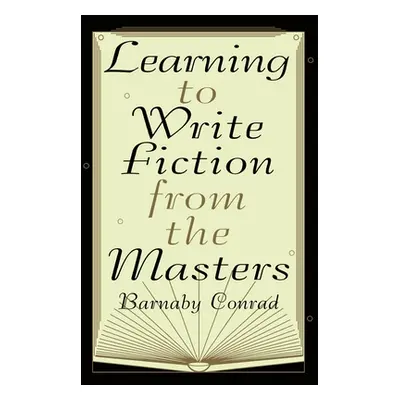 "Learning to Write Fiction from the Masters" - "" ("Conrad Barnaby")