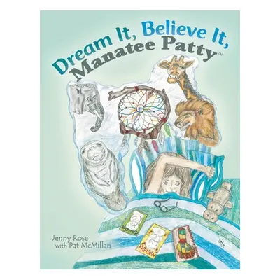 "Dream It, Believe It, Manatee Patty(tm)" - "" ("Jenny Rose")