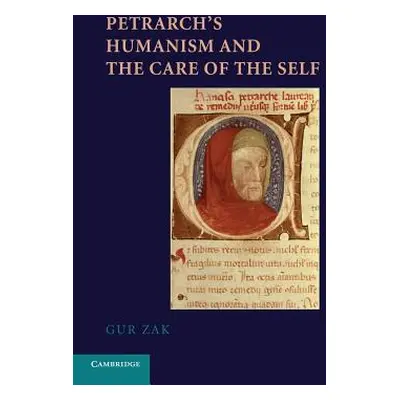 "Petrarch's Humanism and the Care of the Self" - "" ("Zak Gur")