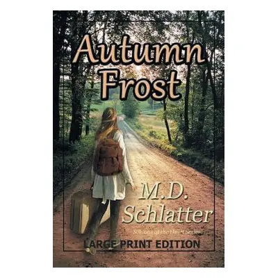 "Autumn Frost: Large Print Edition" - "" ("Schlatter")