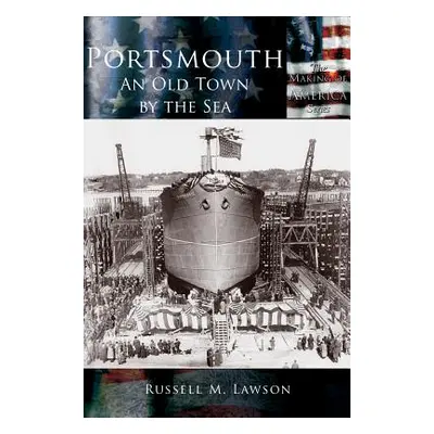 "Portsmouth: An Old Town by the Sea" - "" ("Lawson Russell M.")