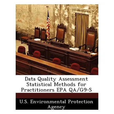 "Data Quality Assessment Statistical Methods for Practitioners EPA Qa/G9-S" - "" ("U S Environme