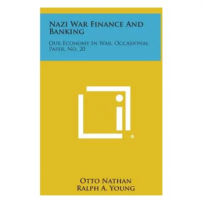 "Nazi War Finance and Banking: Our Economy in War, Occasional Paper, No. 20" - "" ("Nathan Otto"