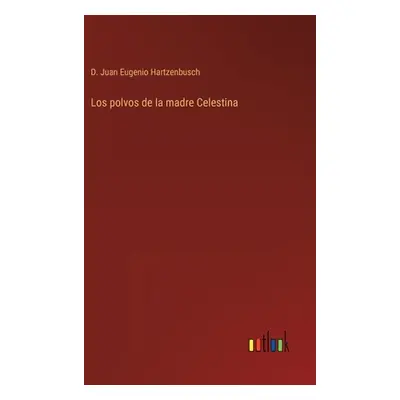 "Los polvos de la madre Celestina" - "" ("Hartzenbusch D. Juan Eugenio")