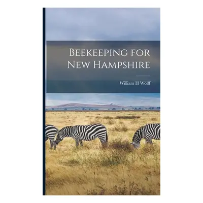 "Beekeeping for New Hampshire" - "" ("Wolff William H.")