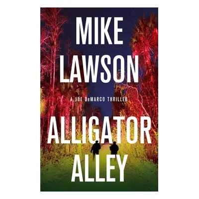 "Alligator Alley: A Joe DeMarco Thriller" - "" ("Lawson Mike")