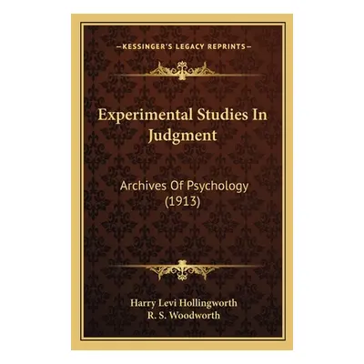 "Experimental Studies In Judgment: Archives Of Psychology (1913)" - "" ("Hollingworth Harry Levi