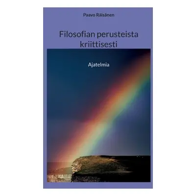 "Filosofian perusteista kriittisesti: Ajatelmia" - "" ("Risnen Paavo")