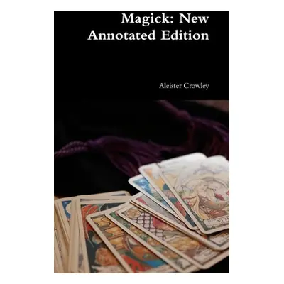 "Magick: New Annotated Edition" - "" ("Crowley Aleister")