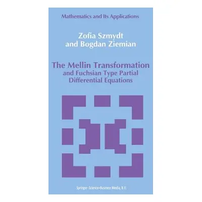 "The Mellin Transformation and Fuchsian Type Partial Differential Equations" - "" ("Szmydt Zofia