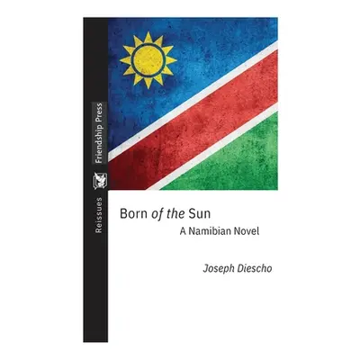 "Born of the Sun: A Namibian Novel" - "" ("Diescho Joseph")