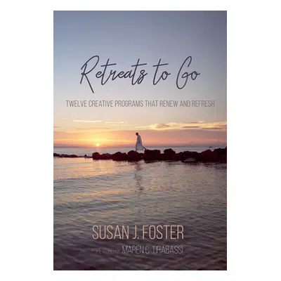 "Retreats to Go" - "" ("Foster Susan J.")