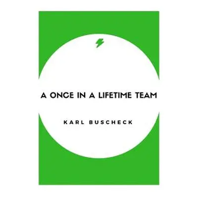 "A Once In A Lifetime Team" - "" ("Buscheck Karl")