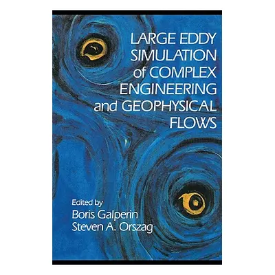 "Large Eddy Simulation of Complex Engineering and Geophysical Flows" - "" ("Galperin Boris")